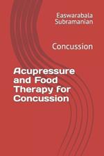 Acupressure and Food Therapy for Concussion: Concussion