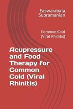 Acupressure and Food Therapy for Common Cold (Viral Rhinitis): Common Cold (Viral Rhinitis)