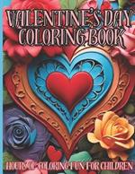 Valentine's Day Coloring Book: Hours Of Coloring Fun For Children