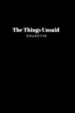 The Things Unsaid Collective: Poetry Anthology