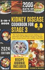 Kidney Disease Cookbook for Stage 3: The Nephrologist Approved Low Sodium, Low Potassium, Low Phosphorus Recipes to Manage Stage 3 Renal Disease with a 28-Day Meal Plan
