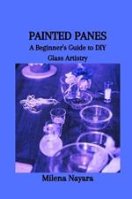 Painted Panes: A Beginner's Guide to DIY Glass Artistry