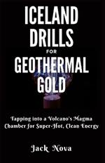 Iceland Drills for Geothermal Gold: Tapping into a Volcano's Magma Chamber for Super-Hot, Clean Energy