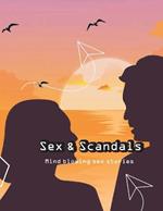 Sex and Scandals: Mind blowing sex stories