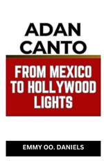 Adan Canto from Mexico to Hollywood Lights