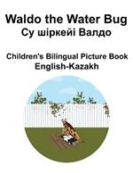 English-Kazakh Waldo the Water Bug / ?? ??????? ????? Children's Bilingual Picture Book