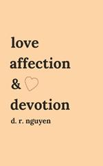 love affection & devotion: poetry and prose