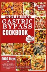 Gastric Bypass Cookbook: 2000 Days Of Easy And Delicious Recipes For All Ages To Prevent Weight Gain After Bariatric Bypass Surgery