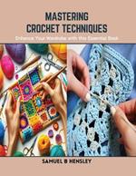 Mastering Crochet Techniques: Enhance Your Wardrobe with this Essential Book