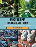 Buddy Slipper Treasures of Baby: 60 Easy to Crochet Animal Slipper Patterns in this Book