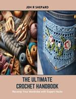 The Ultimate Crochet Handbook: Revamp Your Wardrobe with Expert Hacks