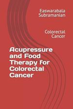 Acupressure and Food Therapy for Colorectal Cancer: Colorectal Cancer