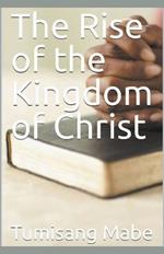 The Rise of the kingdom of Christ