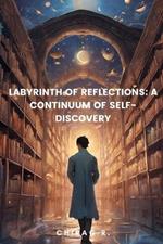 Labyrinth of Reflections: A Continuum of Self-Discovery