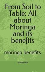 From Soil to Table: All about Moringa and its benefits: moringa benefits