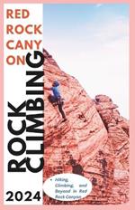 Red Rock Canyon Climbing Guide: Hiking, Climbing and Beyond in Red Rock Canyon