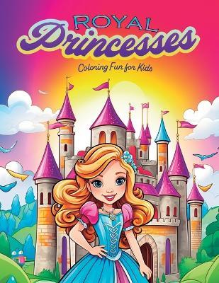 Royal Princesses: Coloring fun for kids - Djalma Costa - cover