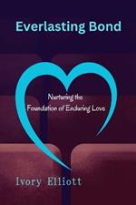Everlasting Bond: Nurturing the Foundation of Enduring Love