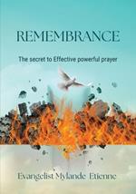 Remembrance: The Secret to Effective Powerful Prayer