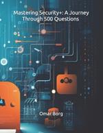 Mastering Security+: A Journey Through 500 Questions SY0-701/SY0-601