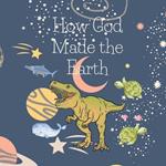 How God made the Earth?