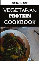 The Vegetarian Protein Cookbook: Elevate Your Plant-Powered Plate with Protein-Rich Delights