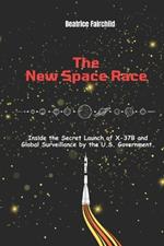 The New Space Race: Inside the Secret Launch of X-37B and Global Surveillance by the U.S. Government.