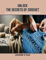 Unlock the Secrets of Crochet: Elevate Your Style with this Essential Craft Book