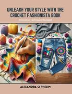 Unleash Your Style with the Crochet Fashionista Book: Innovative Techniques Revealed