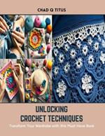 Unlocking Crochet Techniques: Transform Your Wardrobe with this Must Have Book