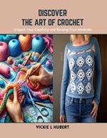 Discover the Art of Crochet: Unleash Your Creativity and Revamp Your Wardrobe