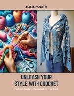 Unleash Your Style with Crochet: Fashion Secrets Revealed in this Book