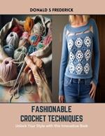 Fashionable Crochet Techniques: Unlock Your Style with this Innovative Book