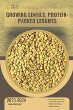 Growing Lentils, Protein-Packed Legumes: Guide and overview