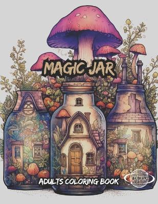 Magic Jar: American Adults Coloring Book For Anxiety Relief and Relaxation - Al&vy Published - cover