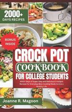Crock Pot Cookbook For College Students: 2000+ Days of Super Easy and Delicious Crockpot Recipes for Everyday Slow Cooking Meals to Live a Healthy Life