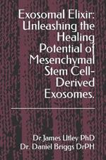 Exosomal Elixir: Unleashing the Healing Potential of Mesenchymal Stem Cell-Derived Exosomes.
