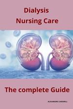 Dialysis Nursing Care The complete Guide