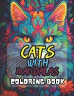 Cats With Mandalas Coloring Book: 40 Images 8.5x11 Cats, Kittens, Purr-fect Felines Mindful Coloring and Stress Relief for Kids, Teens, Adults, and Seniors