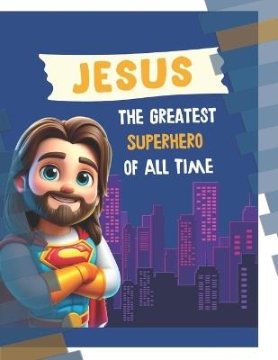 Jesus: The Greatest Superhero of All Time - Renata Braz - cover