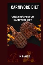 Carnivore Diet: Great Recipes for Carnivore Diet