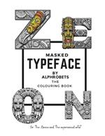 Masked TypeFace by Alphrobets: Unmask Creativity & Wisdom: Color Letters with inspirational Quotes in this wonderful Coloring Book.