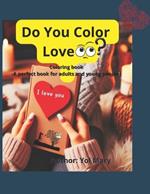 Do You Color Love?: Coloring book