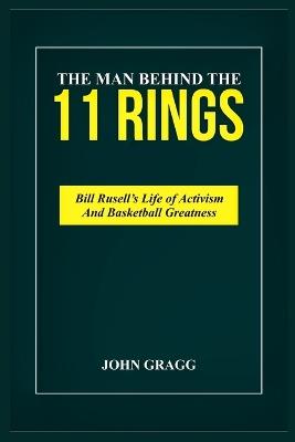 Bill Russell Story: NBA'S GREATEST CHAMPION: From Monroe to the Celtics Dynasty, Unveiling the Man Behind the 11 Rings. - John Gragg - cover