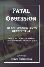 Fatal Obsession: The Kaitlin Armstrong Murder Trial