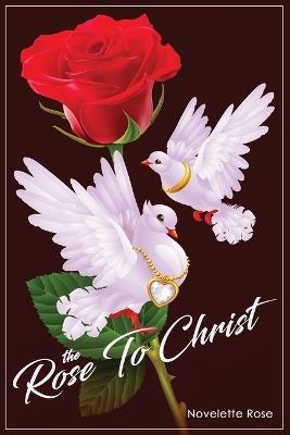 The Rose to Christ - Novelette Marjorie Rose - cover