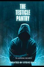 The Testicle Pantry: 30 Amazing Recipe's