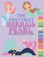 The Prettiest Mermaid Pearl: Coloring & Activity Book