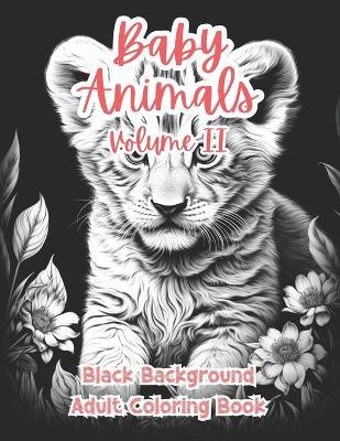 Baby Animals Black Background Coloring Book For Adults: Volume II - Taylor Stonely - cover