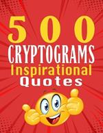 500 Cryptograms of Inspirational Quotes: Unraveling Inspiration in Cryptograms